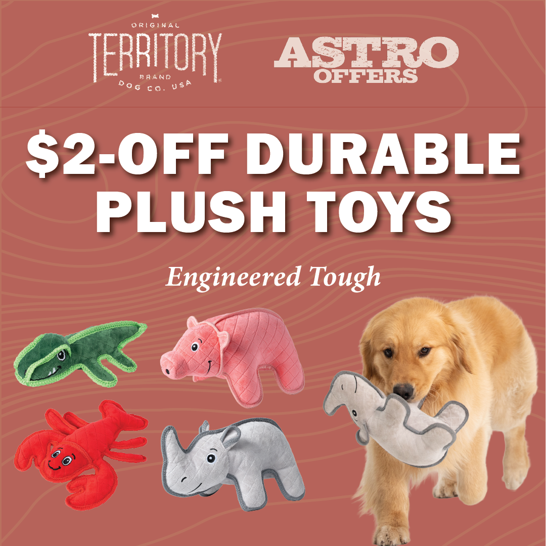 Territory's new Durable Plush Toys are engineered tough! Plush fabric is reinforced with inner mesh and diamond-stitched together. Triple-stitched, raised seams protect the most vulnerable areas. 