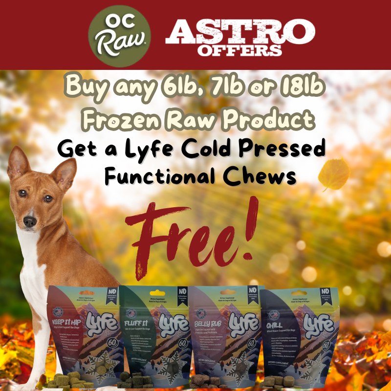 Thank you so much for supporting our OC Raw and Lyfe Products.  Designed specifically with your pets well-being in mind!  Enjoy a free functional chew!