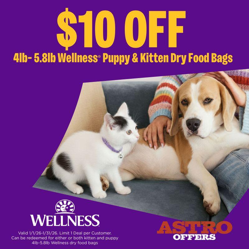 Wellness | $10.00 OFF 4lb-5.8lb Wellness Puppy & Kitten Dry Food 