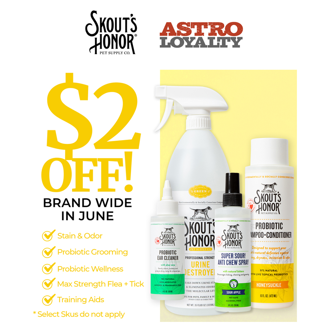 Skout's Honor's life-changing pet essentials include Probiotic Grooming & Wellness, plant-powered Stain & Odor solutions, Training Aids and Flea + Tick products. *A few select SKUs do not apply.

