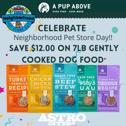 A Pup Above  | Neighborhood Pet Store Day  | $12.00 OFF 7lb Gently Cooked