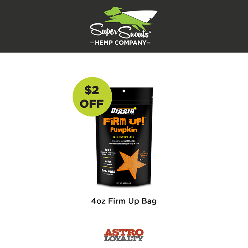 Diggin' Your Dog I $2.00 OFF 4oz Firm Up!